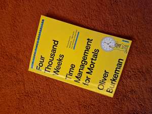 Four Thousand Weeks: Time Management for Mortals cover