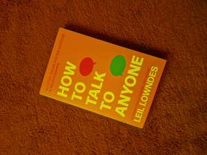 How to Talk to Anyone and Everyone About Anything cover