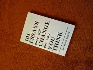 101 Essays That Will Change The Way You Think cover