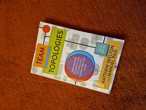 Team Topologies: Organizing Business and Technology Teams for Fast Flow cover