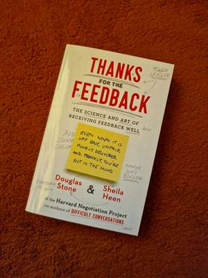 Thanks for the Feedback: The Science and Art of Receiving Feedback Well cover